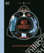 Miti nordici. Dèi, eroi, mostri e leggende dei vichinghi