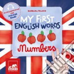 My first english words. Numbers. Ediz. a colori libro