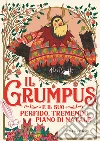 Il Grumpus e il suo perfido, tremendo piano di Natale. Ediz. illustrata libro di Smith Alex T.