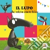 Il lupo che voleva essere felice. Amico lupo. Ediz. a colori libro di Lallemand Orianne