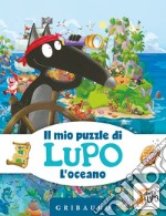 L'oceano. Il mio puzzle di Lupo. Amico Lupo. Ediz. a colori. Con puzzle libro