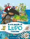 L'oceano. Il mio puzzle di Lupo. Amico Lupo. Ediz. a colori. Con puzzle libro di Lallemand Orianne Thuillier Éléonore