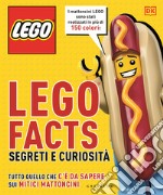 Lego facts. Segreti e curiosità. Tutto quello che c'è da sapere sui mitici mattoncini libro