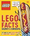 Lego facts. Segreti e curiosità. Tutto quello che c'è da sapere sui mitici mattoncini libro