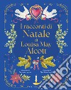 I racconti di Natale di Louisa May Alcott libro