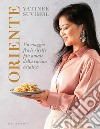 Oriente. Un viaggio fra le ricette più amate della cucina asiatica libro di Suvimol Vatinee