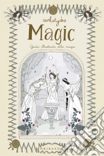 Magic. Guida illustrata alla magia libro