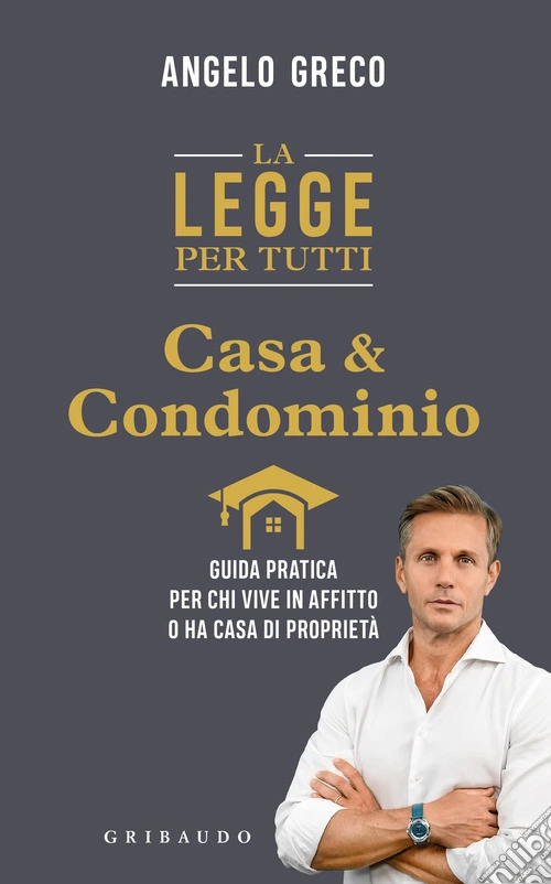 La legge per tutti. Casa e condominio. Guida pratica per chi vive in affitto o ha casa di propriet�