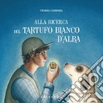 Alla ricerca del tartufo d'Alba libro