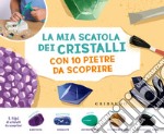 La mia scatola dei cristalli con 10 pietre da scoprire. Ediz. a colori. Con gadget libro