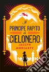 Il principe rapito di Cielonero libro di Moriarty Jaclyn