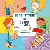 Le sei storie della rabbia. Ediz. a colori libro