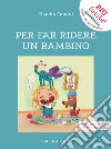 Per far ridere un bambino. Ediz. ad alta leggibilità libro