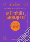 Gratitudine e cambiamento. Mindfulness con grazia e grinta libro di Cinotti Nicoletta