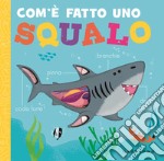 Com'è fatto uno squalo. Ediz. a colori libro