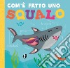 Com'è fatto uno squalo. Ediz. a colori libro