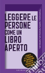 Leggere le persone come un libro aperto. I segreti e le tecniche del mentalismo per capire davvero chi ti sta intorno libro