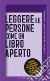 Leggere le persone come un libro aperto. I segreti e le tecniche del mentalismo per capire davvero chi ti sta intorno libro