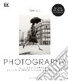 Photography. Il libro completo sulla storia della fotografia. Nuova ediz. libro di Ang Tom