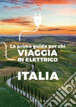 La prima guida per chi viaggia in elettrico. Italia libro