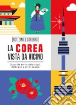 La Corea vista da vicino. Scopri la terra delle tigri, del K-pop e dei K-drama libro