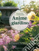 Anime da giardino. Un viaggio nel giardino della passione e del sentimento. Ediz. illustrata libro