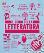 Il libro della letteratura. Grandi idee spiegate in modo semplice libro