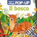 Il bosco. Scopri la natura pop up. Ediz. a colori libro