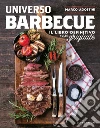 Universo barbecue. Il libro definitivo sulle grigliate libro di Agostini Marco