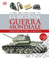 La seconda guerra mondiale. Dalla guerra lampo a Hiroshima. L'opera illustrata definitiva libro