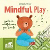 Mindful play. Giochi di mindfulness per bambini. Ediz. a colori libro di Franco Barbara