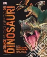 La grande enciclopedia dei dinosauri. Ediz. minor libro