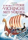 Le più belle storie dei vichinghi e dei miti nordici. Ediz. a colori libro