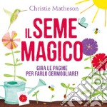 Il seme magico. Ediz. a colori