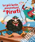 Le più belle avventure di pirati. Ediz. a colori libro