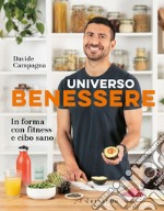 Universo benessere. In forma con fitness e cibo sano libro