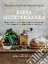 Dieta mediterranea. Viaggio tra scienza, tradizione e sapori antichi alla scoperta del segreto della longevità libro