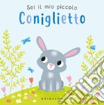 Sei il mio piccolo coniglietto. Ediz. a colori libro