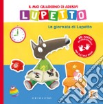 La giornata di Lupetto. Il mio quaderno di adesivi. Amico lupo. Ediz. a colori libro