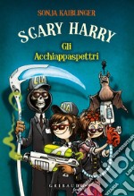 Gli Acchiappaspettri. Scary Harry libro