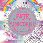 Storie di fate e unicorni. Ediz. a colori libro