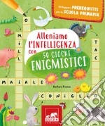 Alleniamo l'intelligenza con 50 giochi enigmistici libro