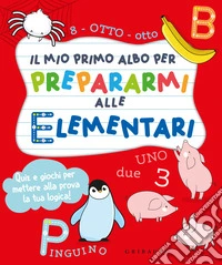 Il mio primo albo per prepararmi alle elementari libro