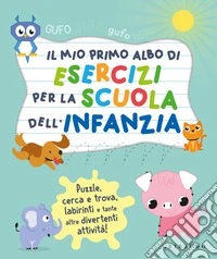 Il mio primo albo per la scuola dell'infanzia. Ediz. a colori libro