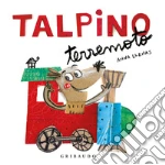 Talpino Terremoto. Ediz. a colori libro