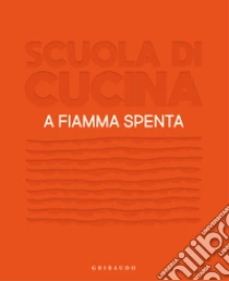 Scuola di cucina. A fiamma spenta