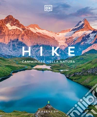 Hike. Camminare nella natura libro