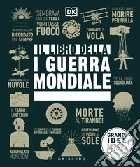 Il libro della I guerra mondiale. Grandi idee spiegate in modo semplice libro
