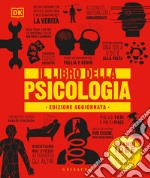 Il libro della psicologia. Grandi idee spiegate in modo semplice. Nuova ediz. libro