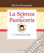 La scienza della pasticceria. La chimica del bignè. Le basi. Ediz. speciale libro